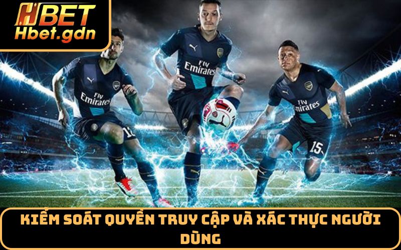Kiểm soát quyền truy cập và xác thực người dùng