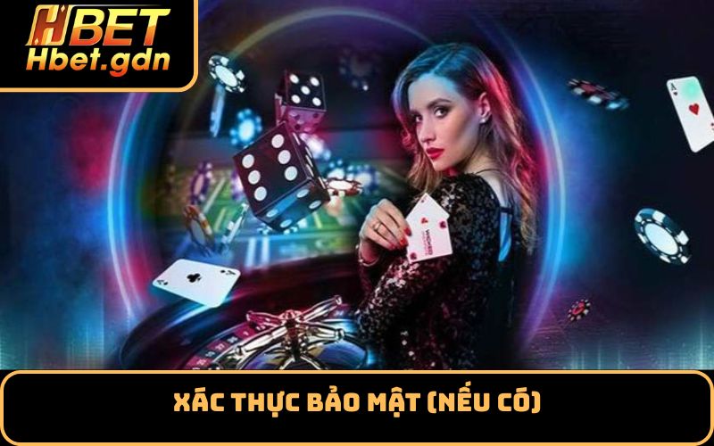 Xác thực bảo mật (nếu có)
