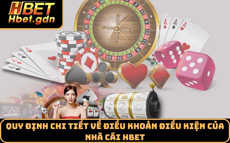 Quy định chi tiết về điều khoản điều kiện của nhà cái HBET