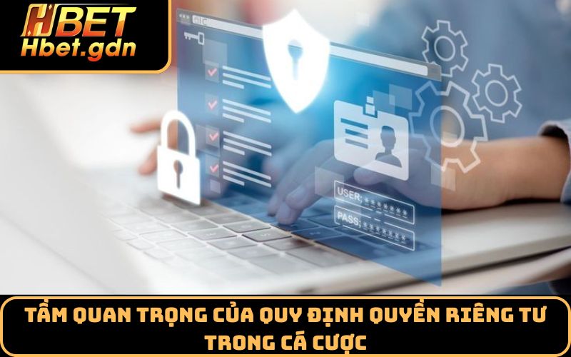 Tầm quan trọng của quy định quyền riêng tư trong cá cược