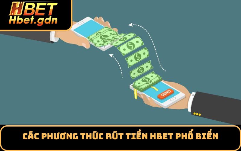 Các phương thức rút tiền HBET phổ biến